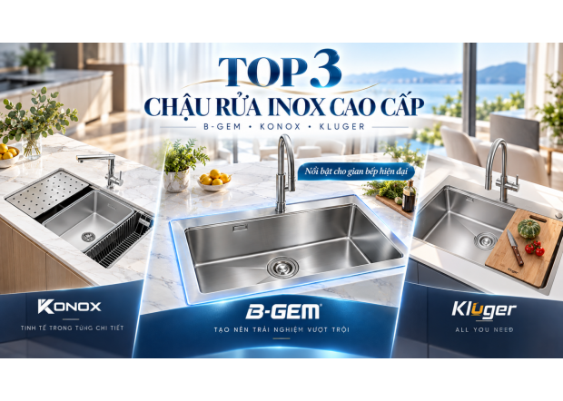 Top 3 Chậu Rửa Chén Inox 304 Tốt Nhất 2027: B-Gem, Konox, Kluger